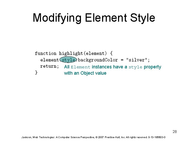 Modifying Element Style All Element instances have a style property with an Object value