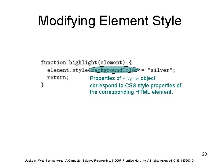 Modifying Element Style Properties of style object correspond to CSS style properties of the