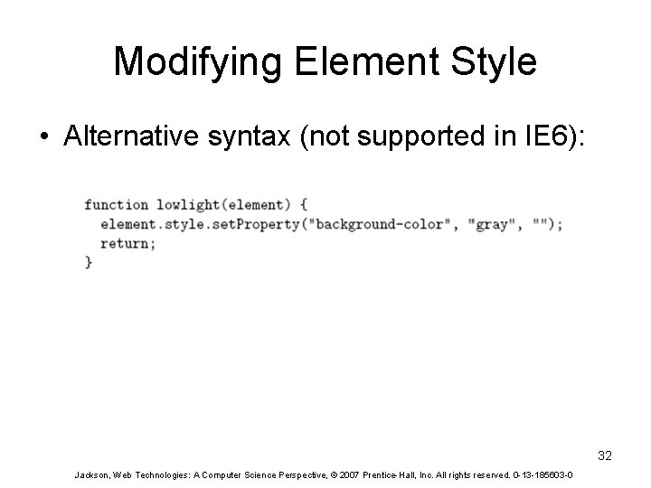 Modifying Element Style • Alternative syntax (not supported in IE 6): 32 Jackson, Web