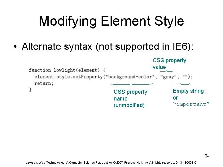 Modifying Element Style • Alternate syntax (not supported in IE 6): CSS property value