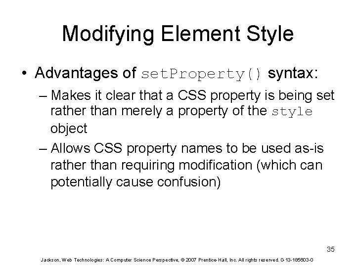 Modifying Element Style • Advantages of set. Property() syntax: – Makes it clear that