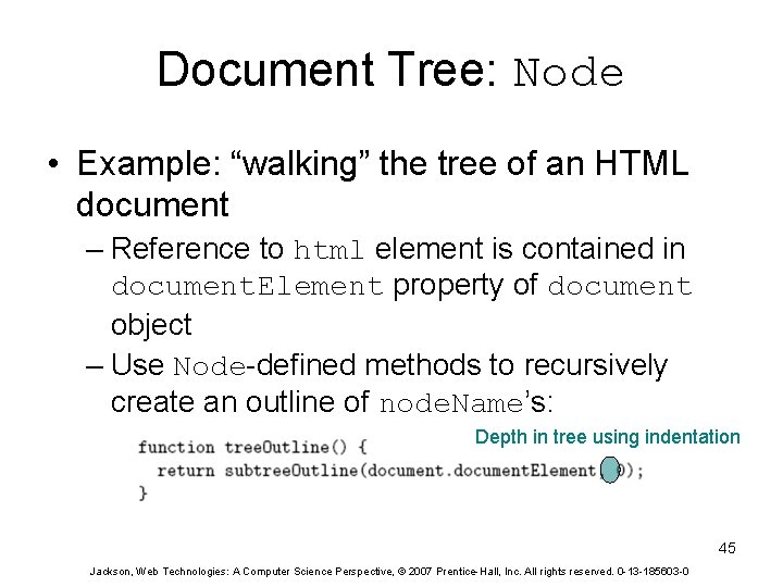 Document Tree: Node • Example: “walking” the tree of an HTML document – Reference