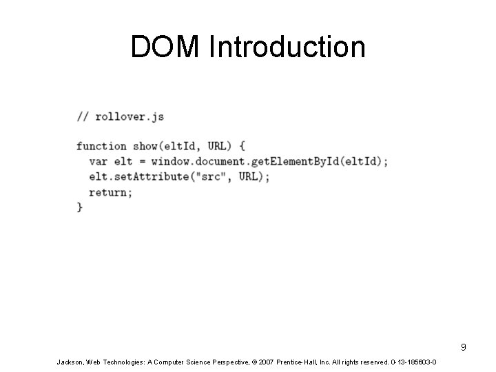 DOM Introduction 9 Jackson, Web Technologies: A Computer Science Perspective, © 2007 Prentice-Hall, Inc.