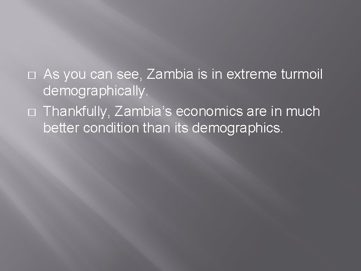 � � As you can see, Zambia is in extreme turmoil demographically. Thankfully, Zambia’s