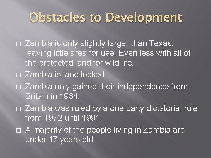 Obstacles to Development � � � Zambia is only slightly larger than Texas, leaving