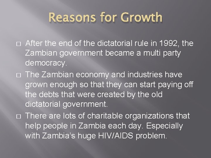 Reasons for Growth � � � After the end of the dictatorial rule in