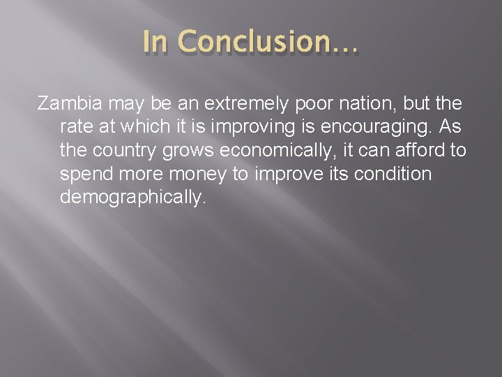 In Conclusion… Zambia may be an extremely poor nation, but the rate at which