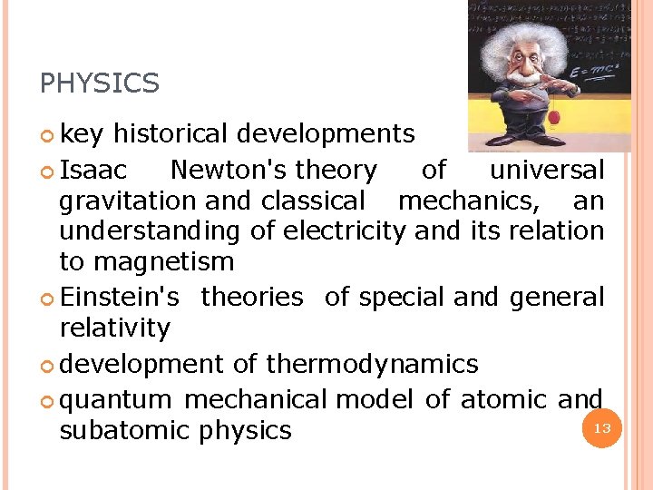 PHYSICS key historical developments Isaac Newton's theory of universal gravitation and classical mechanics, an
