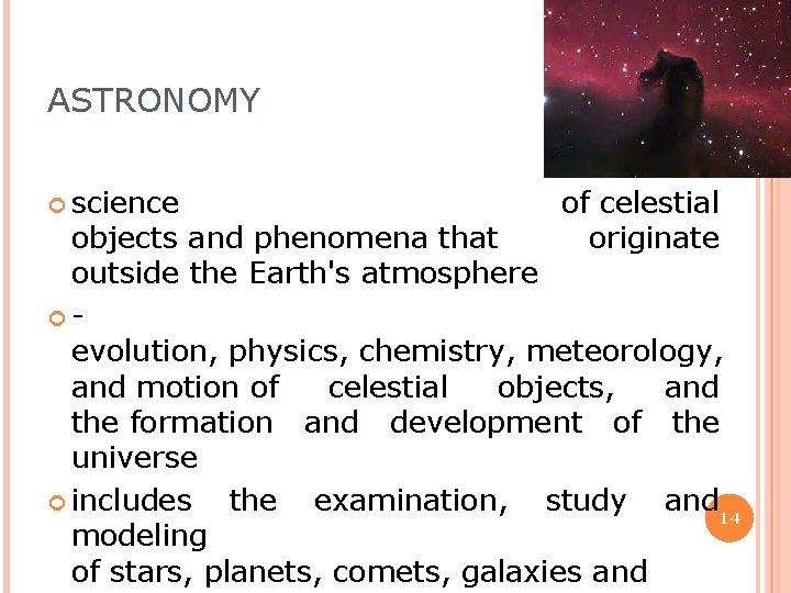 ASTRONOMY science of celestial originate objects and phenomena that outside the Earth's atmosphere evolution,