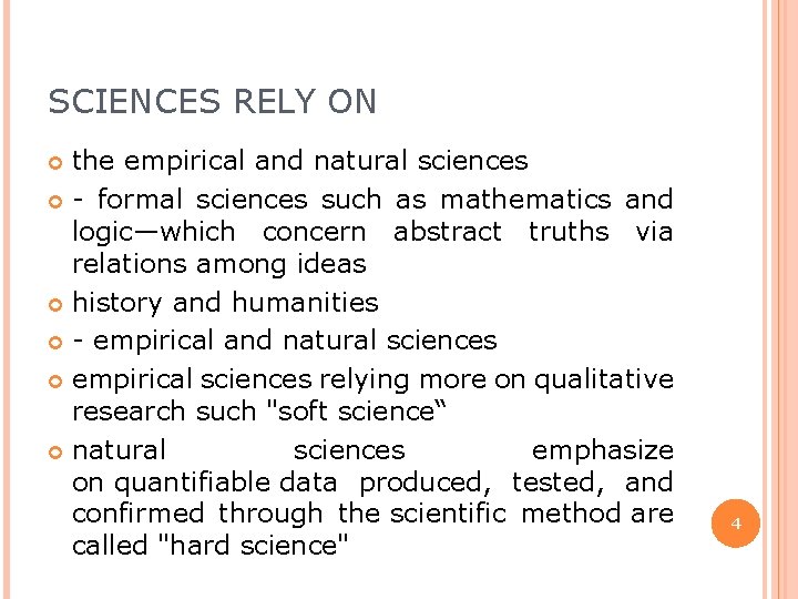SCIENCES RELY ON the empirical and natural sciences - formal sciences such as mathematics