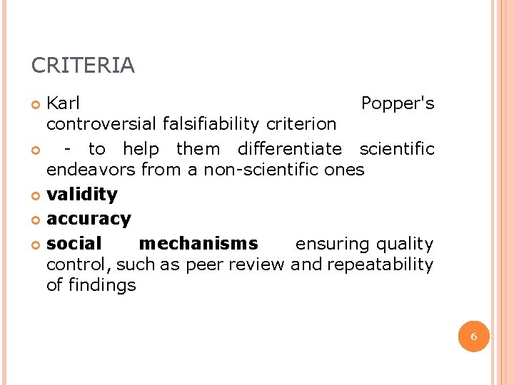CRITERIA Karl Popper's controversial falsifiability criterion - to help them differentiate scientific endeavors from