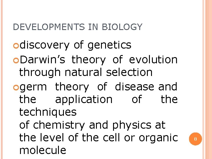 DEVELOPMENTS IN BIOLOGY discovery of genetics Darwin’s theory of evolution through natural selection germ