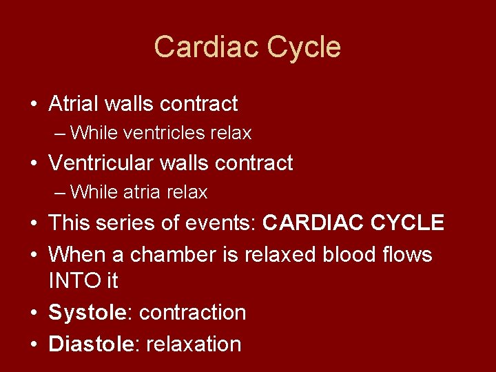 Cardiac Cycle • Atrial walls contract – While ventricles relax • Ventricular walls contract