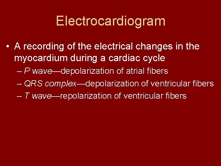 Electrocardiogram • A recording of the electrical changes in the myocardium during a cardiac