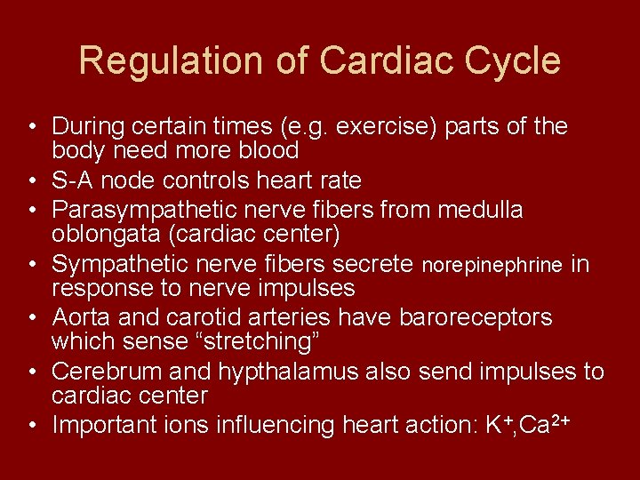 Regulation of Cardiac Cycle • During certain times (e. g. exercise) parts of the
