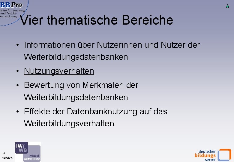 Vier thematische Bereiche • Informationen über Nutzerinnen und Nutzer der Weiterbildungsdatenbanken • Nutzungsverhalten •