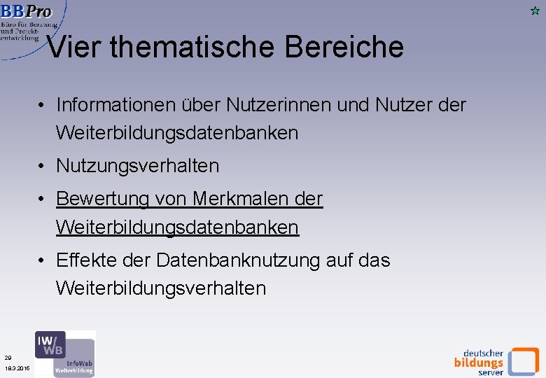 Vier thematische Bereiche • Informationen über Nutzerinnen und Nutzer der Weiterbildungsdatenbanken • Nutzungsverhalten •