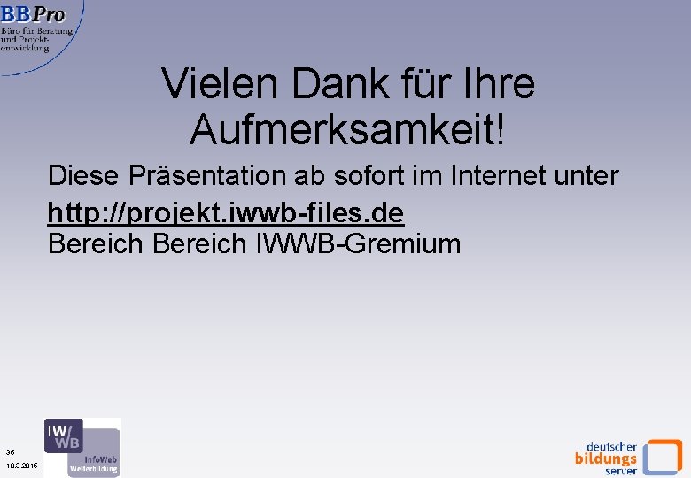 Vielen Dank für Ihre Aufmerksamkeit! Diese Präsentation ab sofort im Internet unter http: //projekt.