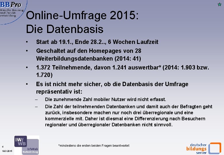 Online-Umfrage 2015: Die Datenbasis 4 18. 3. 2015 • Start ab 19. 1. ,