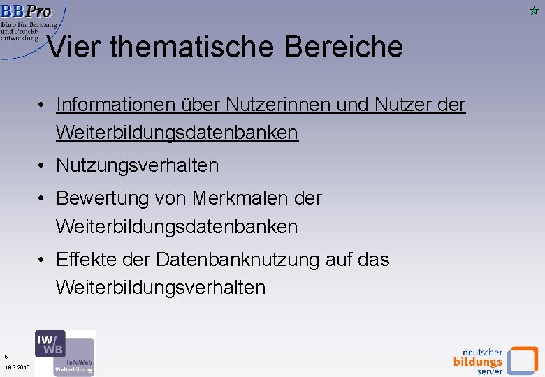 Vier thematische Bereiche • Informationen über Nutzerinnen und Nutzer der Weiterbildungsdatenbanken • Nutzungsverhalten •