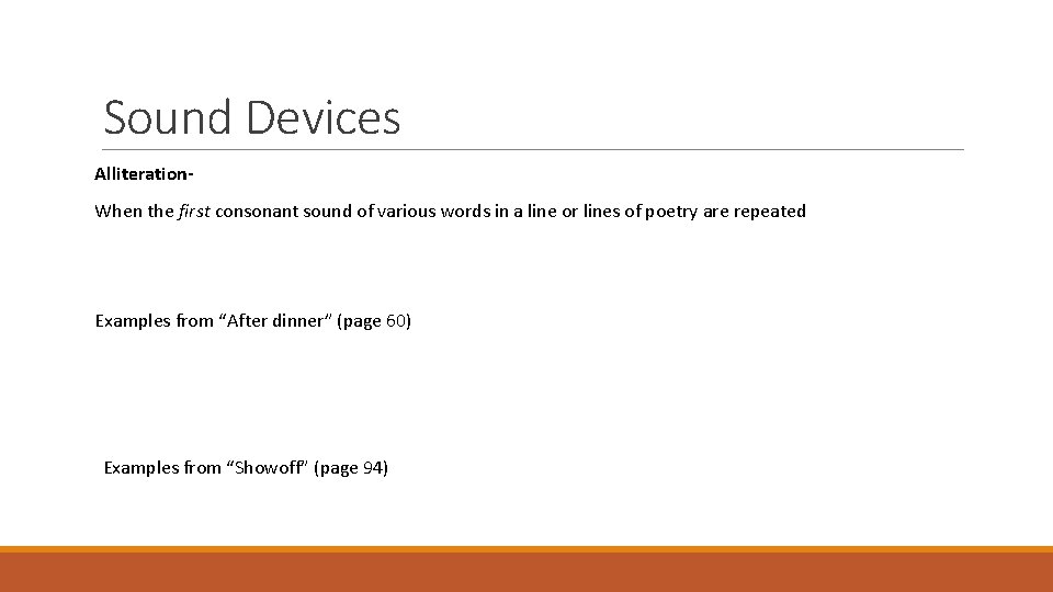 Sound Devices Alliteration. When the first consonant sound of various words in a line