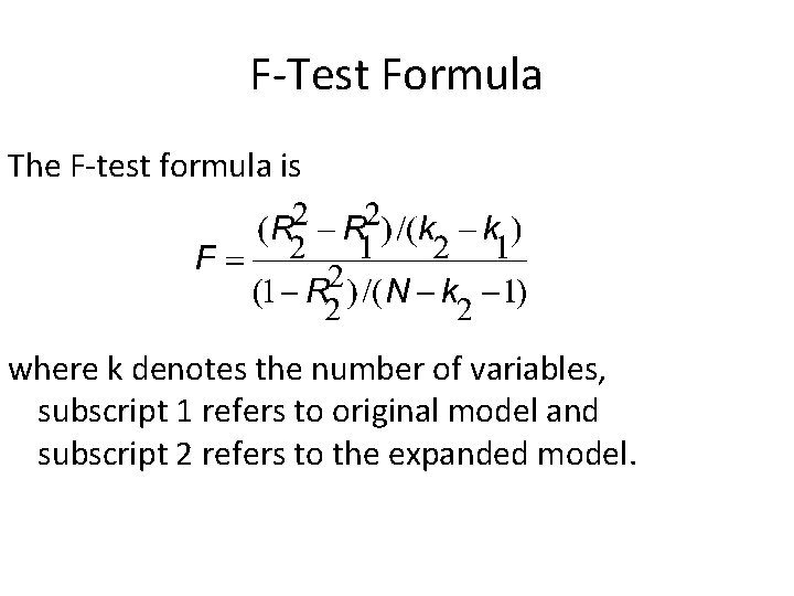 F-Test Formula The F-test formula is where k denotes the number of variables, subscript