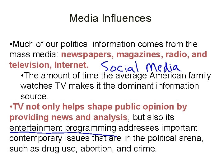 Media Influences • Much of our political information comes from the mass media: newspapers,