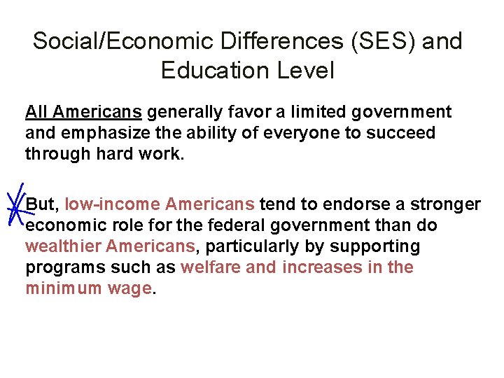 Social/Economic Differences (SES) and Education Level All Americans generally favor a limited government and