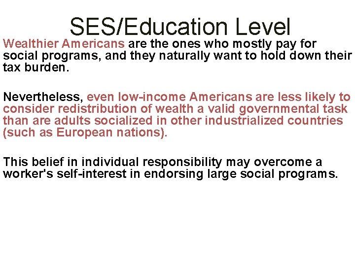 SES/Education Level Wealthier Americans are the ones who mostly pay for social programs, and