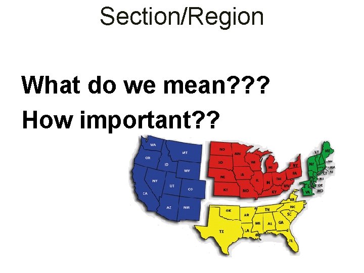 Section/Region What do we mean? ? ? How important? ? 