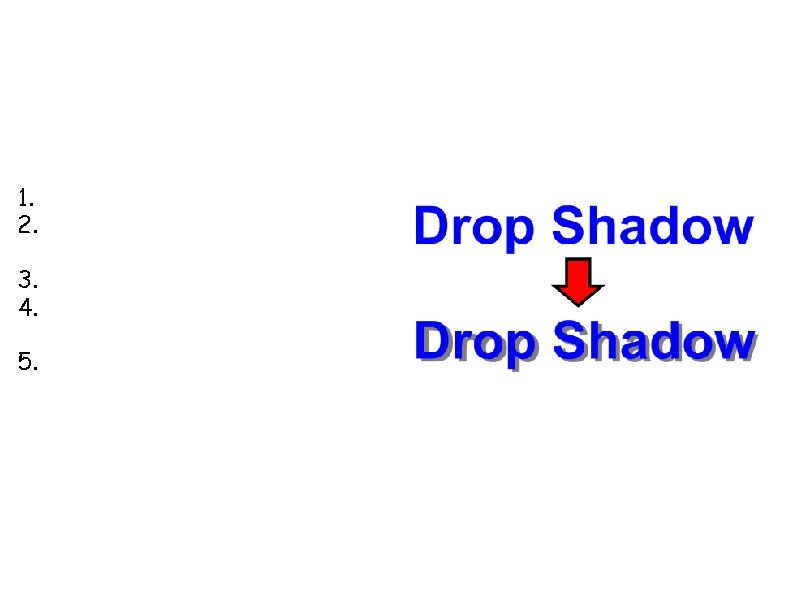 #21 - The Drop Shadow - Text This simple design effect adds a touch