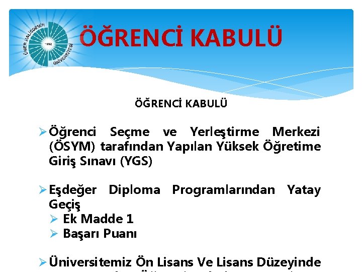 ÖĞRENCİ KABULÜ Ø Öğrenci Seçme ve Yerleştirme Merkezi (ÖSYM) tarafından Yapılan Yüksek Öğretime Giriş