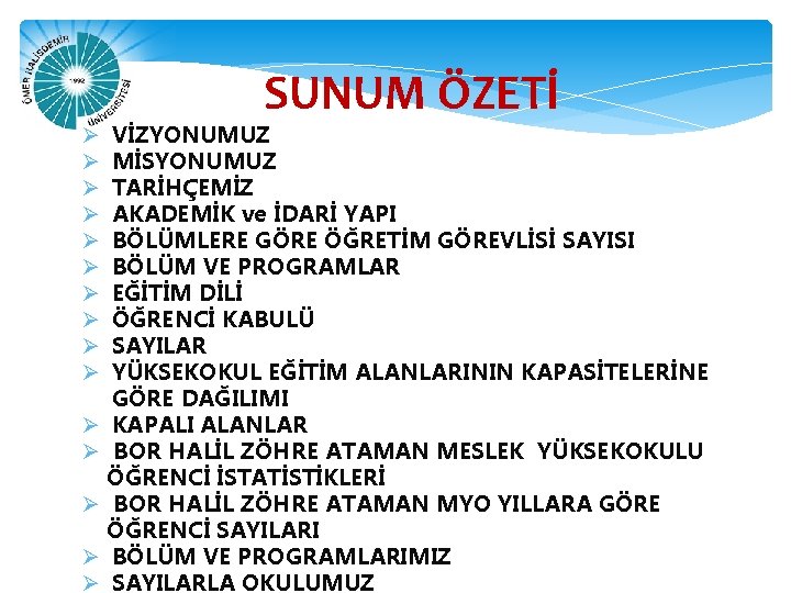 SUNUM ÖZETİ VİZYONUMUZ MİSYONUMUZ TARİHÇEMİZ AKADEMİK ve İDARİ YAPI BÖLÜMLERE GÖRE ÖĞRETİM GÖREVLİSİ SAYISI