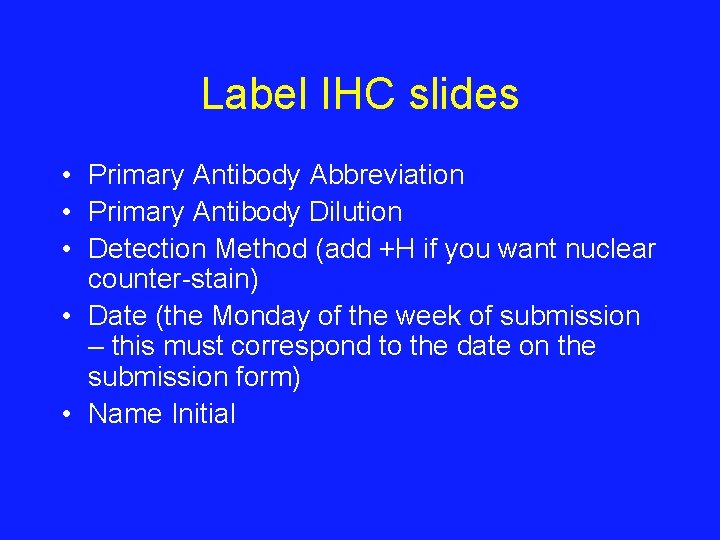 Label IHC slides • Primary Antibody Abbreviation • Primary Antibody Dilution • Detection Method