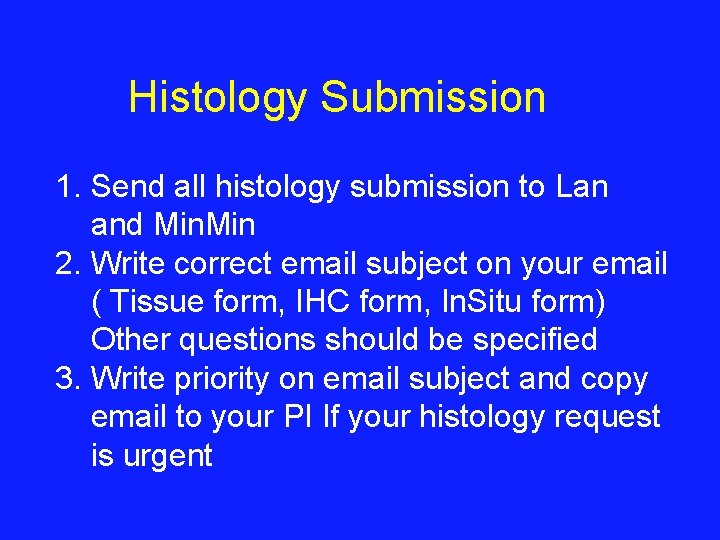 Histology Submission 1. Send all histology submission to Lan and Min 2. Write correct