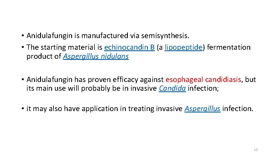  • Anidulafungin is manufactured via semisynthesis. • The starting material is echinocandin B