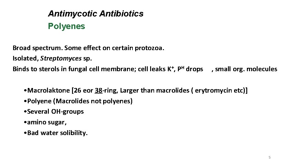 Antimycotic Antibiotics Polyenes Broad spectrum. Some effect on certain protozoa. Isolated, Streptomyces sp. Binds