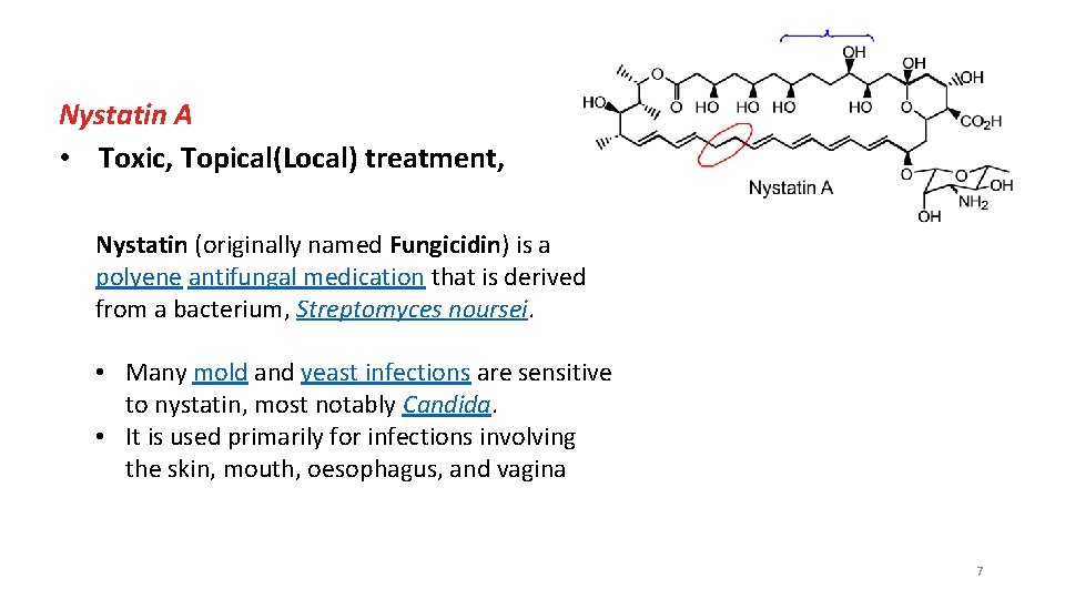 Nystatin A • Toxic, Topical(Local) treatment, Nystatin (originally named Fungicidin) is a polyene antifungal