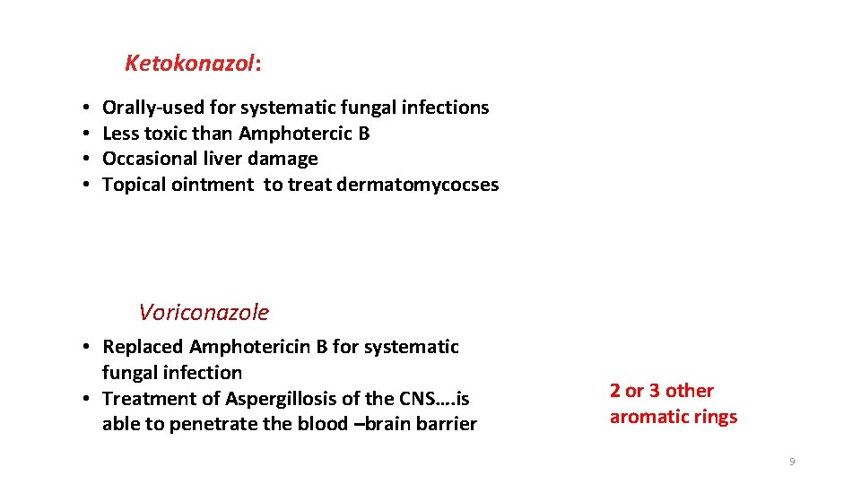 Ketokonazol: • • Orally-used for systematic fungal infections Less toxic than Amphotercic B Occasional