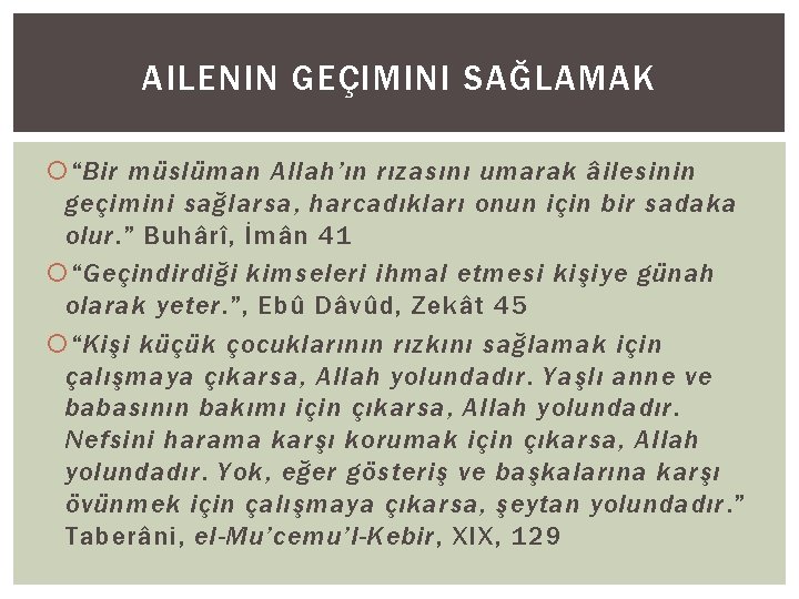 AILENIN GEÇIMINI SAĞLAMAK “Bir müslüman Allah’ın rızasını umarak âilesinin geçimini sağlarsa, harcadıkları onun için