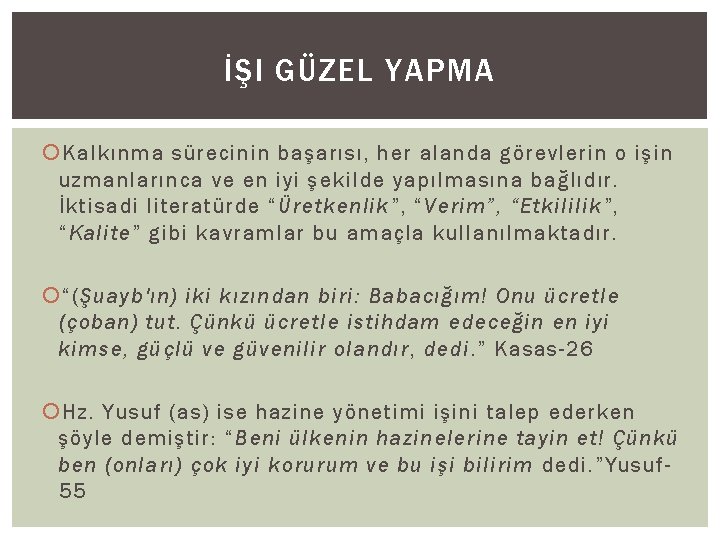 İŞI GÜZEL YAPMA Kalkınma sürecinin başarısı, her alanda görevlerin o işin uzmanlarınca ve en