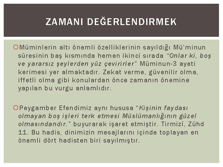 ZAMANI DEĞERLENDIRMEK Müminlerin altı önemli özelliklerinin sayıldığı Mü’minun süresinin baş kısmında hemen ikinci sırada