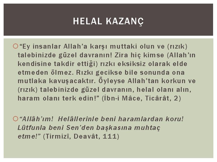 HELAL KAZANÇ “Ey insanlar Allah’a karşı muttaki olun ve (rızık) talebinizde güzel davranın! Zira