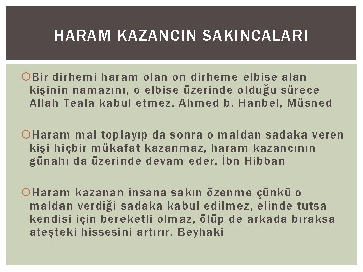 HARAM KAZANCIN SAKINCALARI Bir dirhemi haram olan on dirheme elbise alan kişinin namazını, o