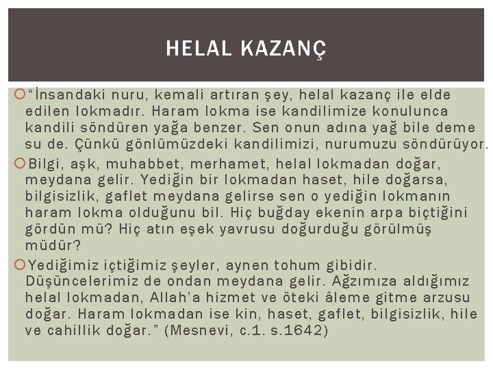 HELAL KAZANÇ “İnsandaki nuru, kemali artıran şey, helal kazanç ile elde edilen lokmadır. Haram