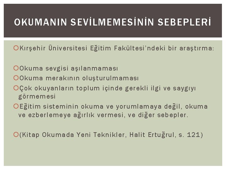 OKUMANIN SEVİLMEMESİNİN SEBEPLERİ Kırşehir Üniversitesi Eğitim Fakültesi’ndeki bir araştırma: Okuma sevgisi aşılanmaması Okuma merakının