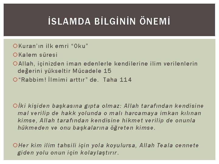 İSLAMDA BİLGİNİN ÖNEMİ Kuran’ın ilk emri “Oku” Kalem süresi Allah, içinizden iman edenlerle kendilerine