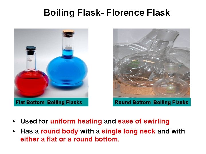Boiling Flask- Florence Flask Flat Bottom Boiling Flasks Round Bottom Boiling Flasks • Used