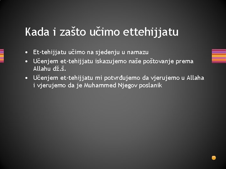 Kada i zašto učimo ettehijjatu • Et-tehijjatu učimo na sjedenju u namazu • Učenjem