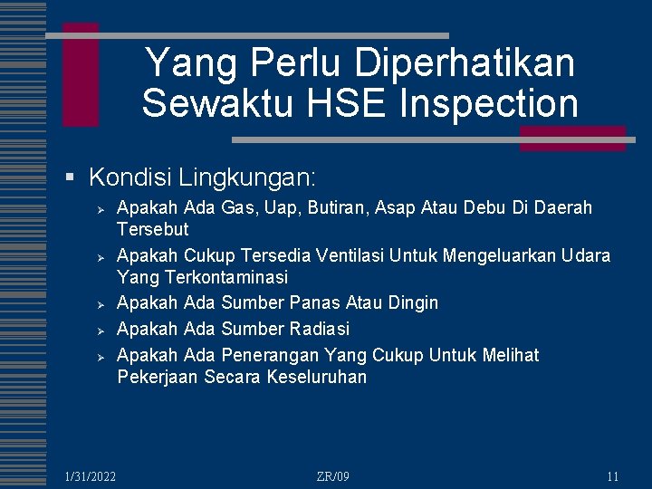 Yang Perlu Diperhatikan Sewaktu HSE Inspection § Kondisi Lingkungan: Ø Ø Ø 1/31/2022 Apakah